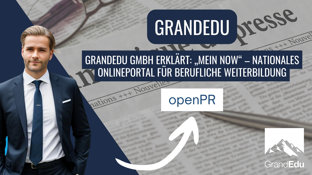 GrandEdu GmbH erklärt: „mein NOW“ – Nationales Onlineportal für berufliche Weiterbildung